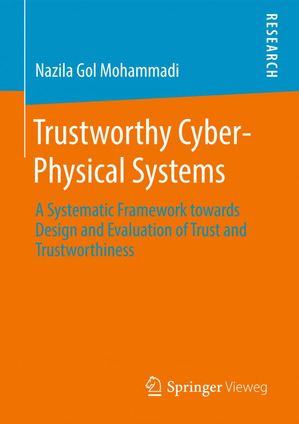 Trustworthy Cyberphysical Systems A Systematic Framework Towards Design And Evaluation Of Trust And Trustworthiness 1st Ed 2019 Nazila Gol Mohammadi
