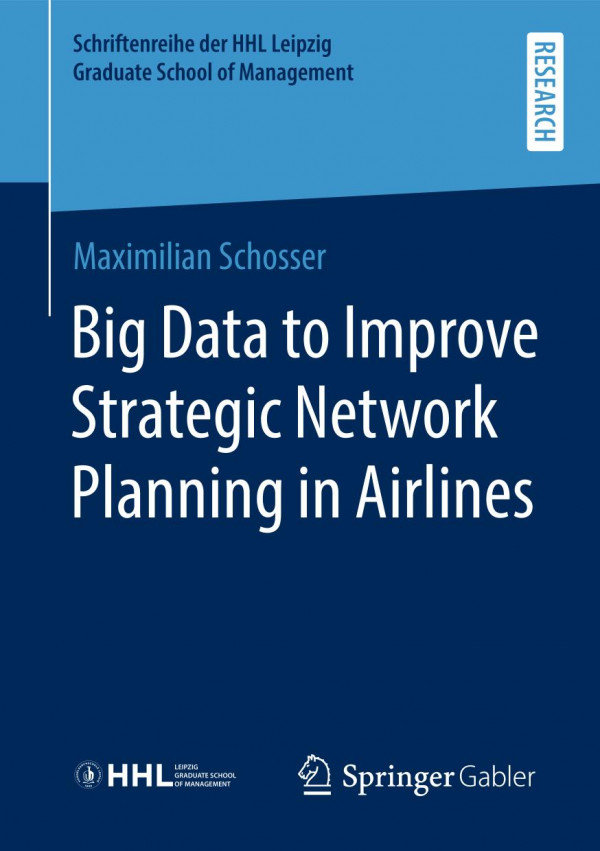 Big Data To Improve Strategic Network Planning In Airlines 1st Ed 2020 Maximilian Schosser