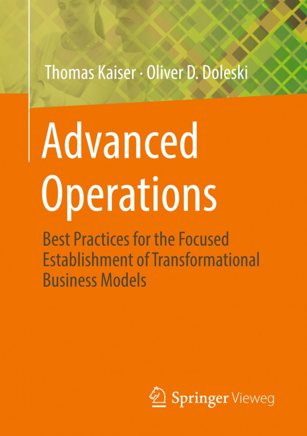 Advanced Operations Best Practices For The Focused Establishment Of Transformational Business Models 1st Ed 2020 Thomas Kaiser