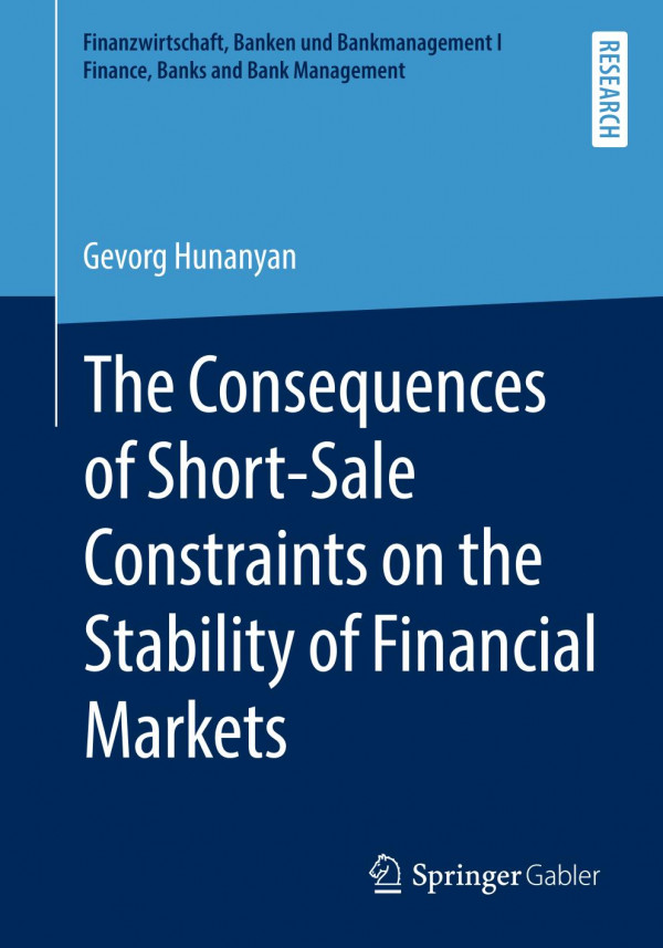 The Consequences Of Shortsale Constraints On The Stability Of Financial Markets 1st Ed 2019 Gevorg Hunanyan