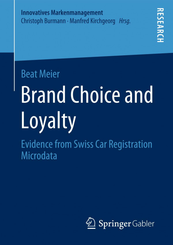Brand Choice And Loyalty Evidence From Swiss Car Registration Microdata 1st Ed 2020 Beat Meier