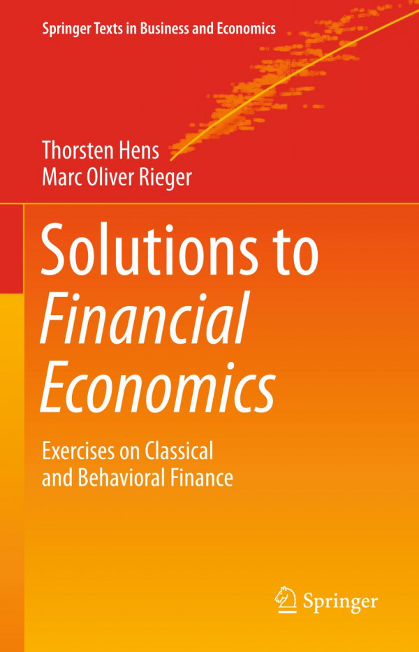 Solutions To Financial Economics Exercises On Classical And Behavioral Finance 1st Ed 2019 Thorsten Hens