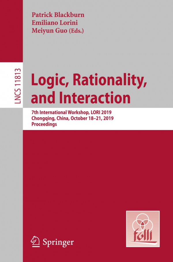 Logic Rationality And Interaction 7th International Workshop Lori 2019 Chongqing China October 1821 2019 Proceedings 1st Ed 2019 Patrick Blackburn