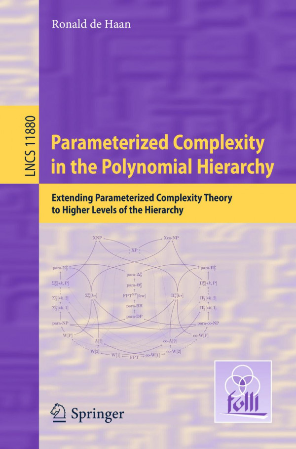 Parameterized Complexity In The Polynomial Hierarchy Extending Parameterized Complexity Theory To Higher Levels Of The Hierarchy 1st Ed 2019 Ronald De Haan
