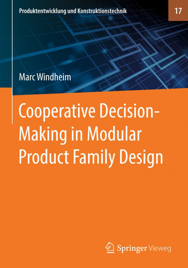 Cooperative Decisionmaking In Modular Product Family Design 1st Ed 2020 Marc Windheim