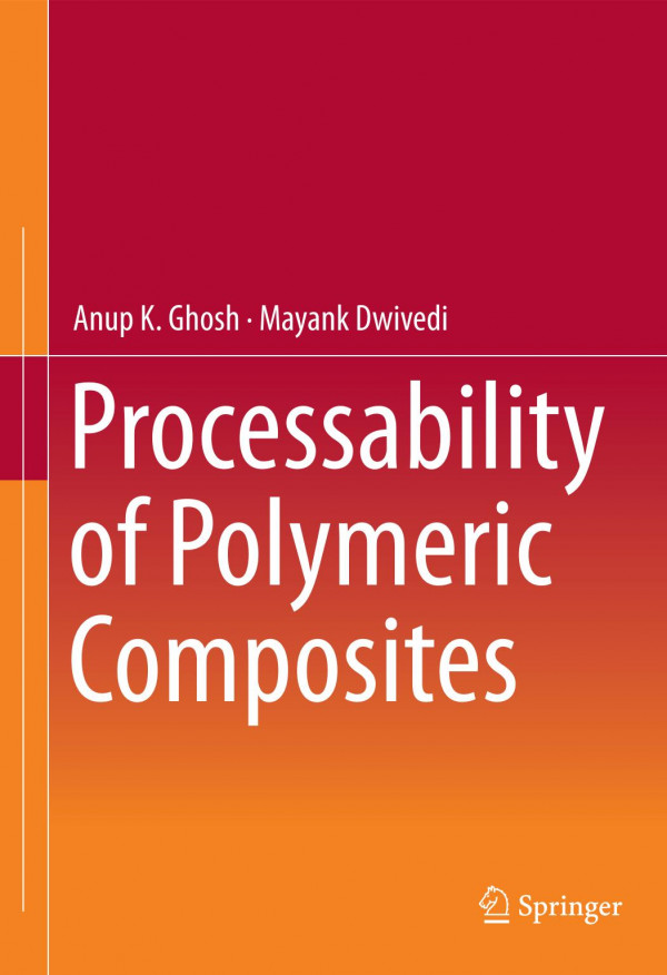 Processability Of Polymeric Composites 1st Ed 2020 Anup K Ghosh