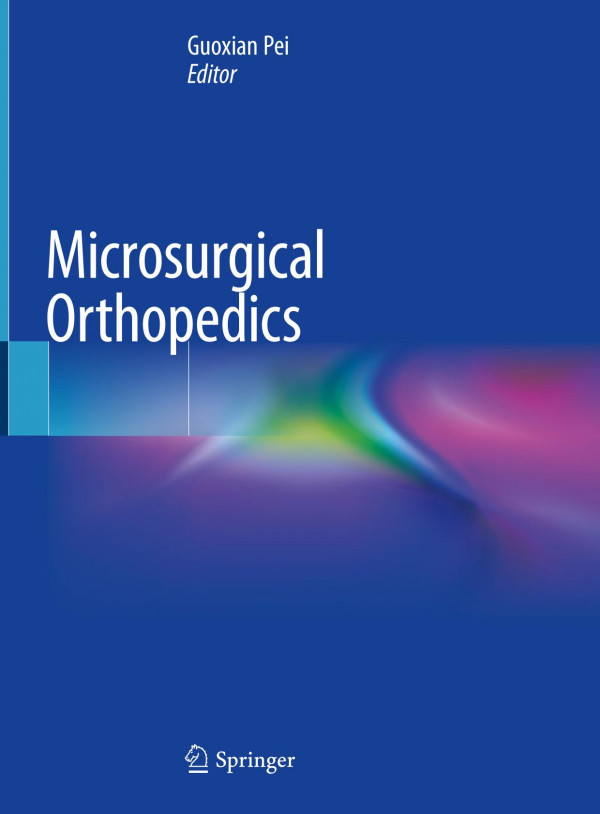 Microsurgical Orthopedics 1st Ed 2019 Guoxian Pei