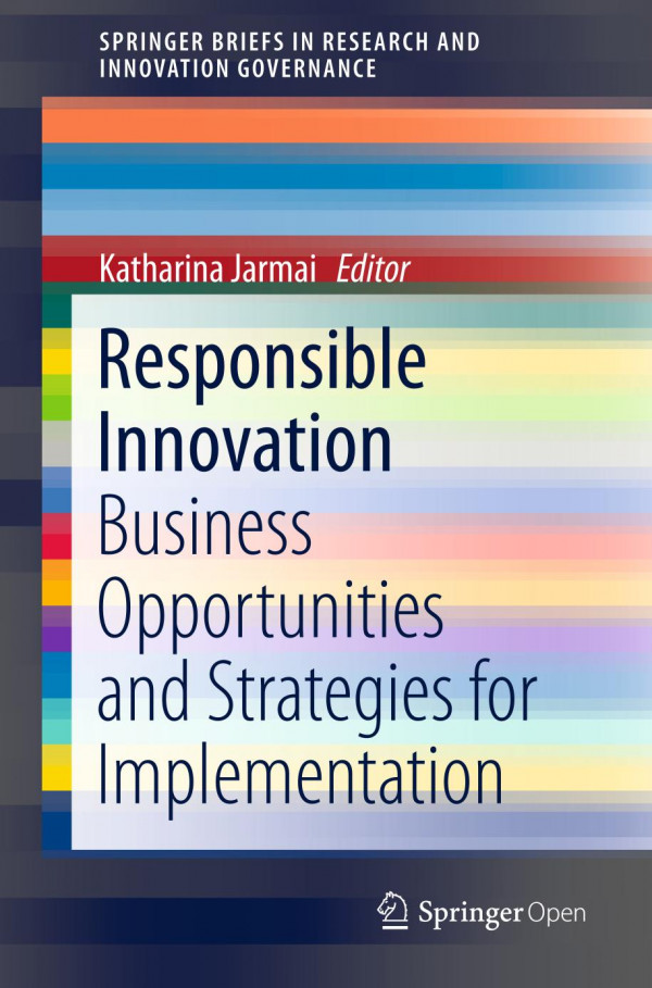 Responsible Innovation Business Opportunities And Strategies For Implementation 1st Ed 2020 Katharina Jarmai