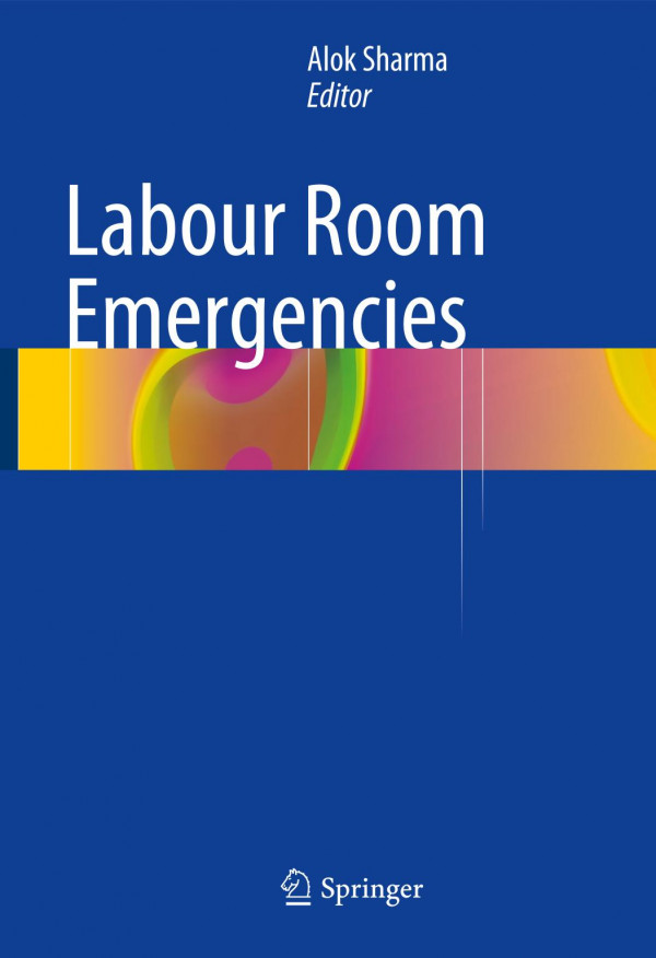 Labour Room Emergencies 1st Ed 2020 Alok Sharma