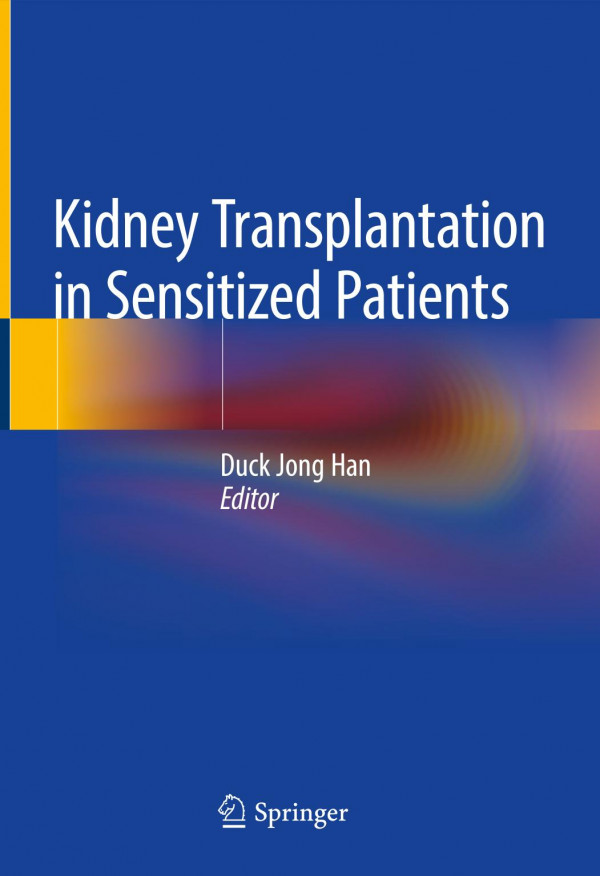 Kidney Transplantation In Sensitized Patients 1st Ed 2020 Duck Jong Han