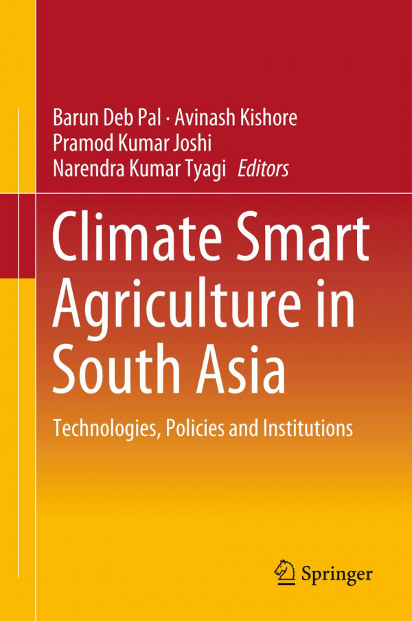 Climate Smart Agriculture In South Asia Technologies Policies And Institutions 1st Ed 2019 Barun Deb Pal