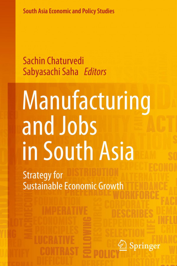 Manufacturing And Jobs In South Asia Strategy For Sustainable Economic Growth 1st Ed 2019 Sachin Chaturvedi
