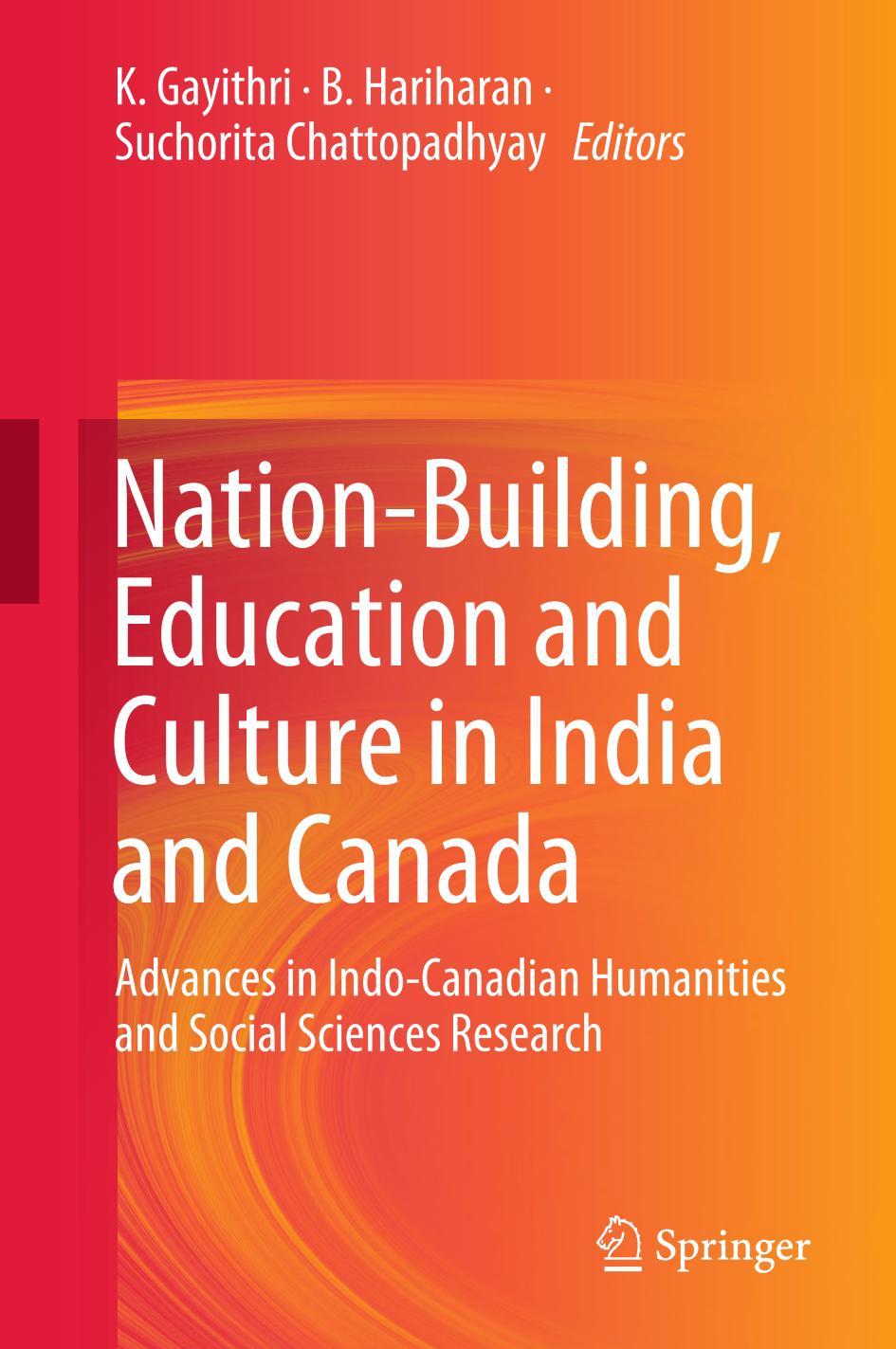 Nationbuilding Education And Culture In India And Canada Advances In Indocanadian Humanities And Social Sciences Research 1st Ed 2019 K Gayithri Editor B Hariharan Editor Suchorita Chattopadhyay Editor