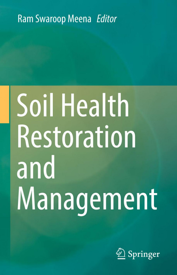 Soil Health Restoration And Management 1st Ed 2020 Ram Swaroop Meena