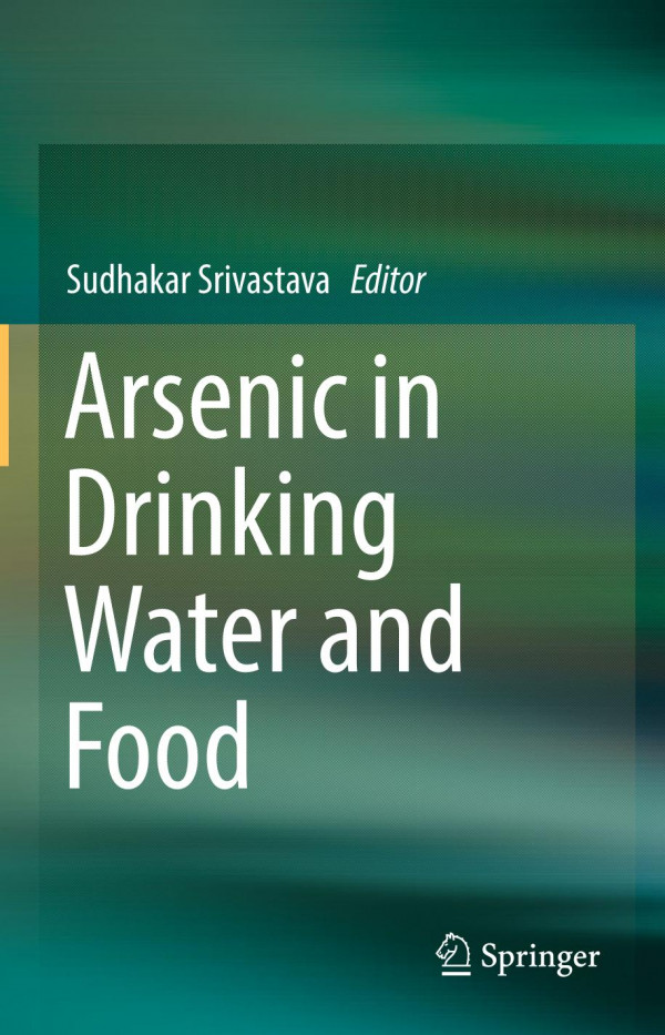 Arsenic In Drinking Water And Food 1st Ed 2020 Sudhakar Srivastava