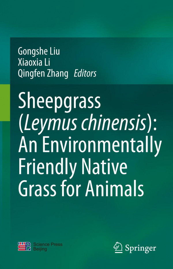 Sheepgrass Leymus Chinensis An Environmentally Friendly Native Grass For Animals 1st Ed 2019 Gongshe Liu