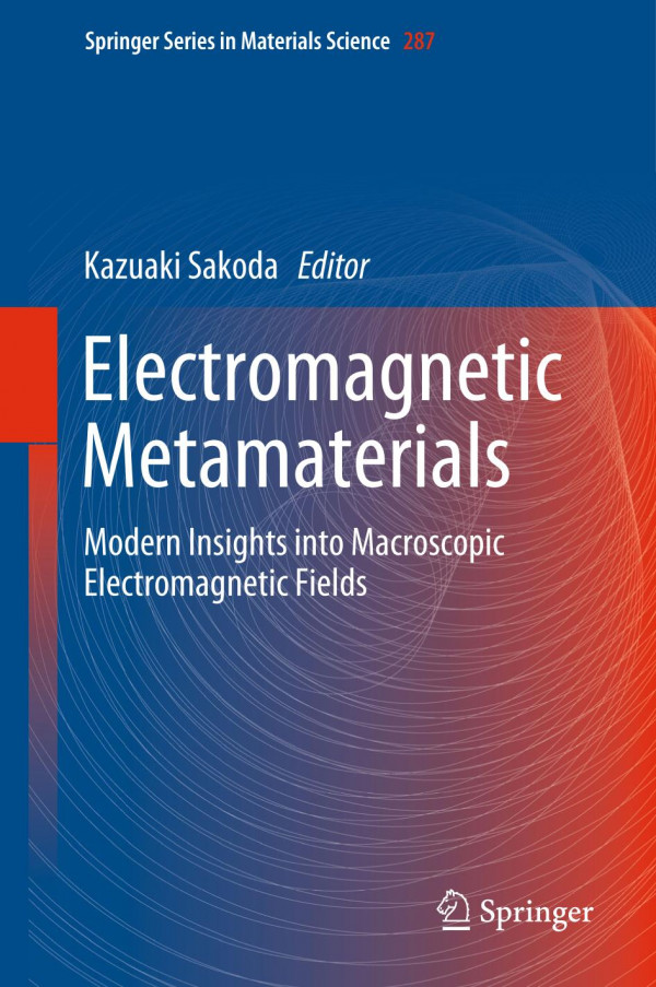 Electromagnetic Metamaterials Modern Insights Into Macroscopic Electromagnetic Fields 1st Ed 2019 Kazuaki Sakoda