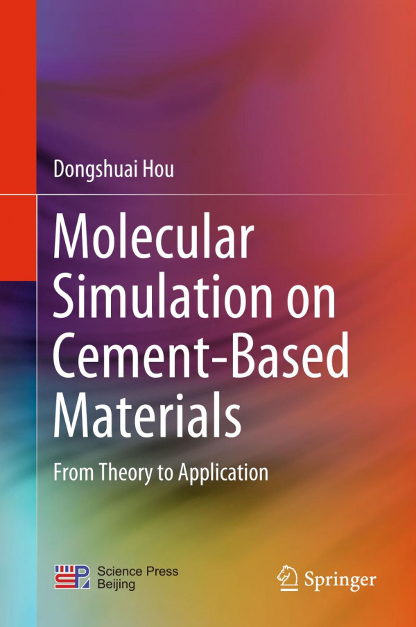Molecular Simulation On Cementbased Materials From Theory To Application 1st Ed 2020 Dongshuai Hou