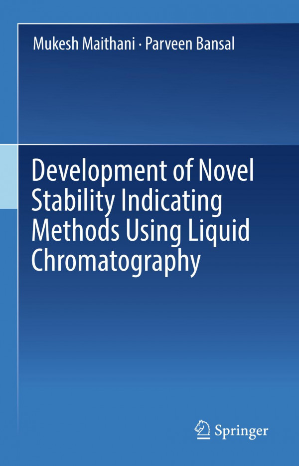 Development Of Novel Stability Indicating Methods Using Liquid Chromatography 1st Ed 2019 Mukesh Maithani