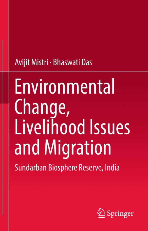 Environmental Change Livelihood Issues And Migration Sundarban Biosphere Reserve India 1st Ed 2020 Avijit Mistri