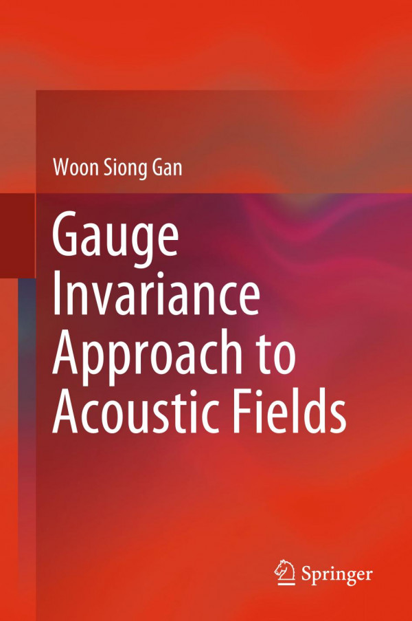 Gauge Invariance Approach To Acoustic Fields 1st Ed 2019 Woon Siong Gan