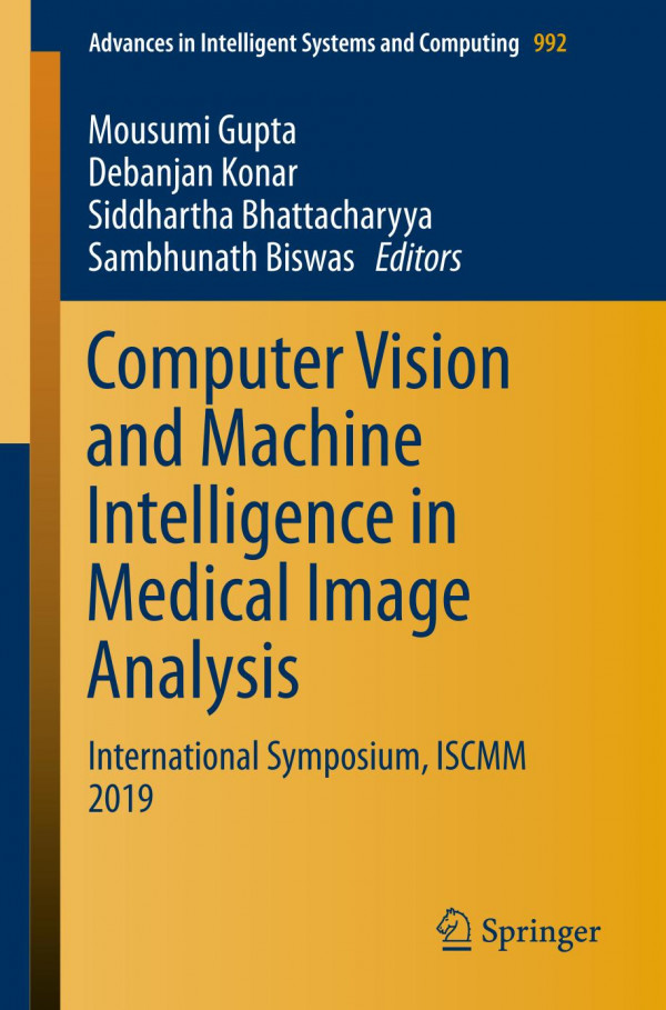Computer Vision And Machine Intelligence In Medical Image Analysis International Symposium Iscmm 2019 1st Ed 2020 Mousumi Gupta