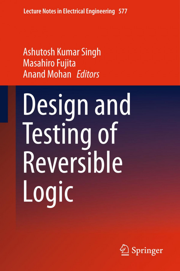 Design And Testing Of Reversible Logic 1st Ed 2020 Ashutosh Kumar Singh