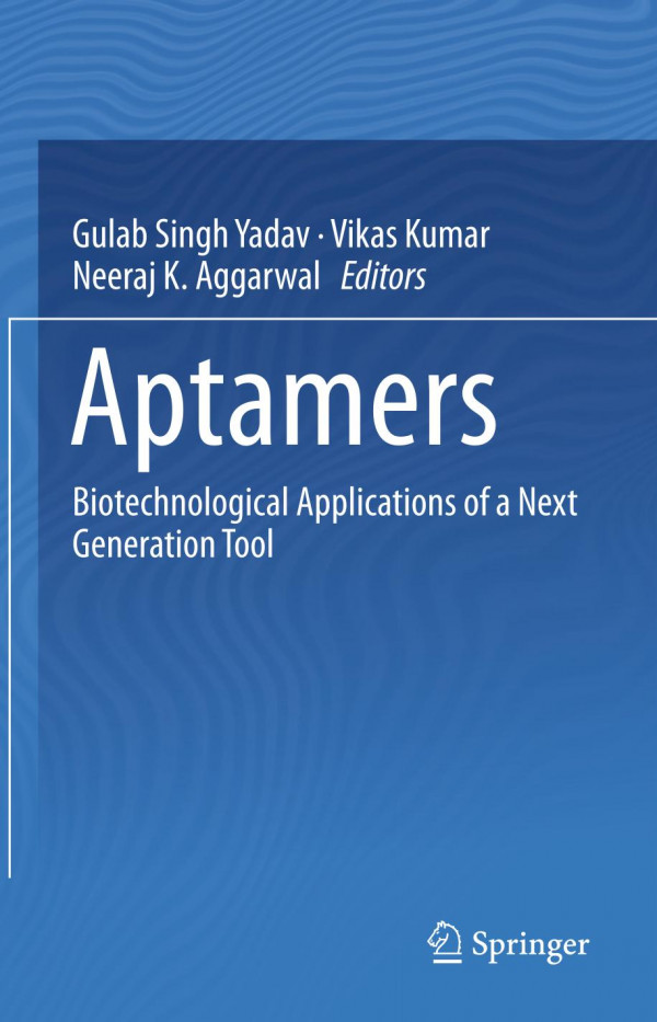 Aptamers Biotechnological Applications Of A Next Generation Tool 1st Ed 2019 Gulab Singh Yadav