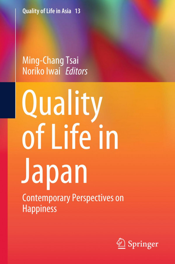 Quality Of Life In Japan Contemporary Perspectives On Happiness 1st Ed 2020 Mingchang Tsai