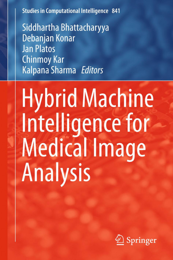 Hybrid Machine Intelligence For Medical Image Analysis 1st Ed 2020 Siddhartha Bhattacharyya