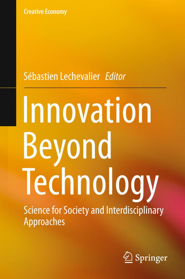 Innovation Beyond Technology Science For Society And Interdisciplinary Approaches 1st Ed 2019 Sbastien Lechevalier