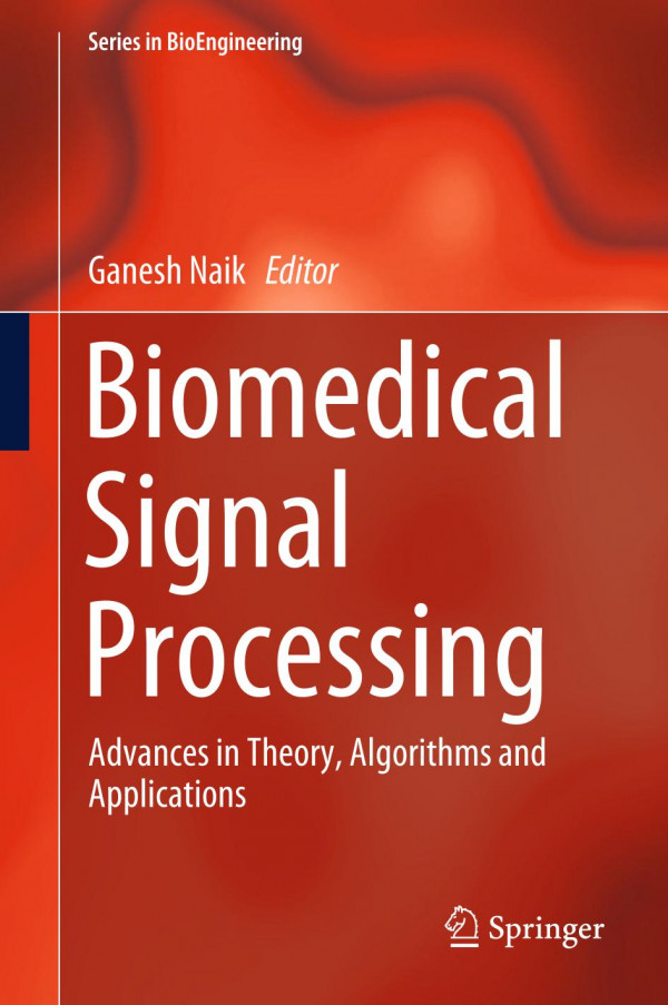 Biomedical Signal Processing Advances In Theory Algorithms And Applications 1st Ed 2020 Ganesh Naik