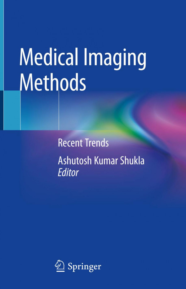 Medical Imaging Methods Recent Trends 1st Ed 2019 Ashutosh Kumar Shukla
