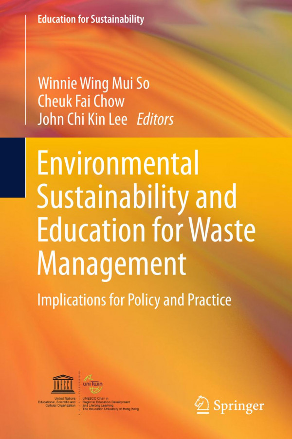 Environmental Sustainability And Education For Waste Management Implications For Policy And Practice 1st Ed 2019 Winnie Wing Mui So