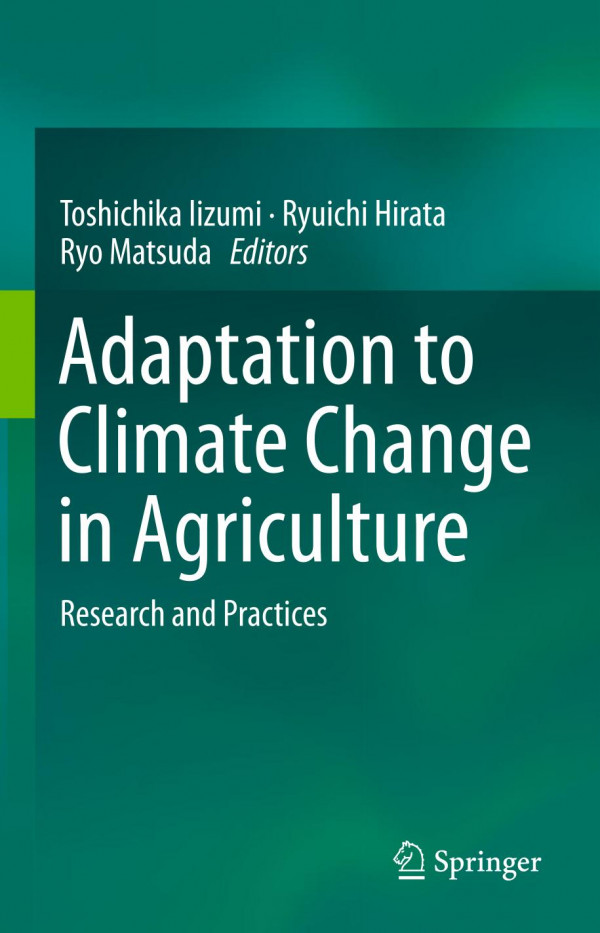 Adaptation To Climate Change In Agriculture Research And Practices 1st Ed 2019 Toshichika Iizumi