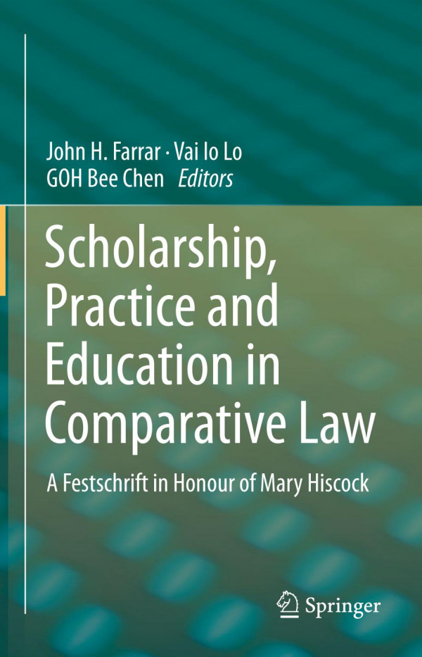 Scholarship Practice And Education In Comparative Law A Festschrift In Honour Of Mary Hiscock 1st Ed 2019 John H Farrar