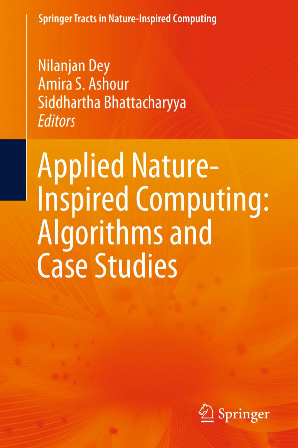 Applied Natureinspired Computing Algorithms And Case Studies 1st Ed 2020 Nilanjan Dey