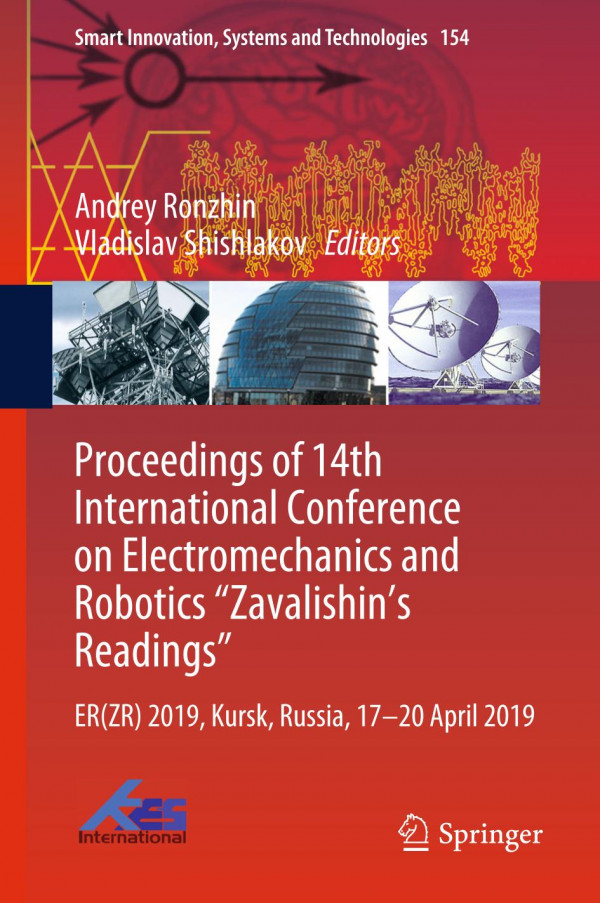 Proceedings Of 14th International Conference On Electromechanics And Robotics Zavalishins Readings Erzr 2019 Kursk Russia 17 20 April 2019 1st Ed 2020 Andrey Ronzhin