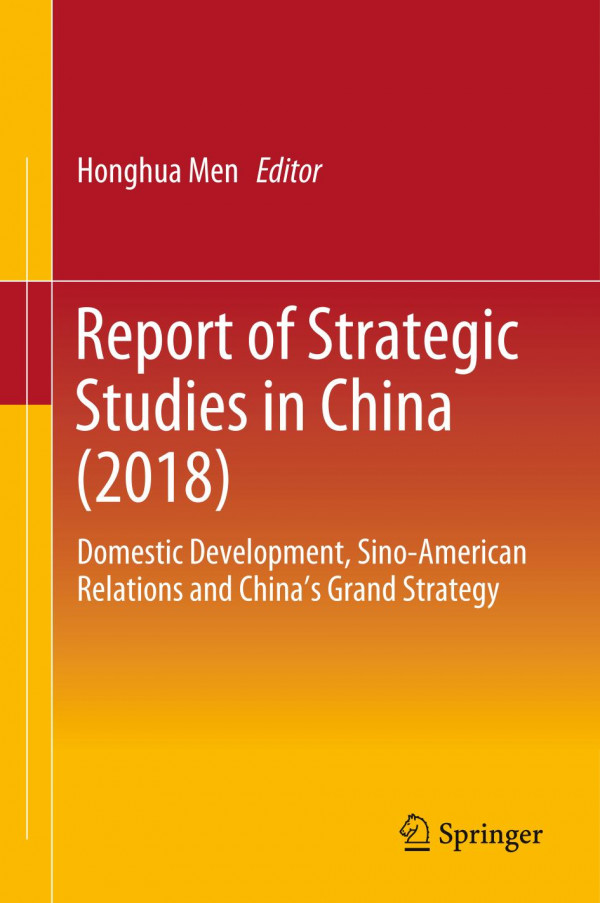 Report Of Strategic Studies In China 2018 Domestic Development Sinoamerican Relations And Chinas Grand Strategy 1st Ed 2020 Honghua Men