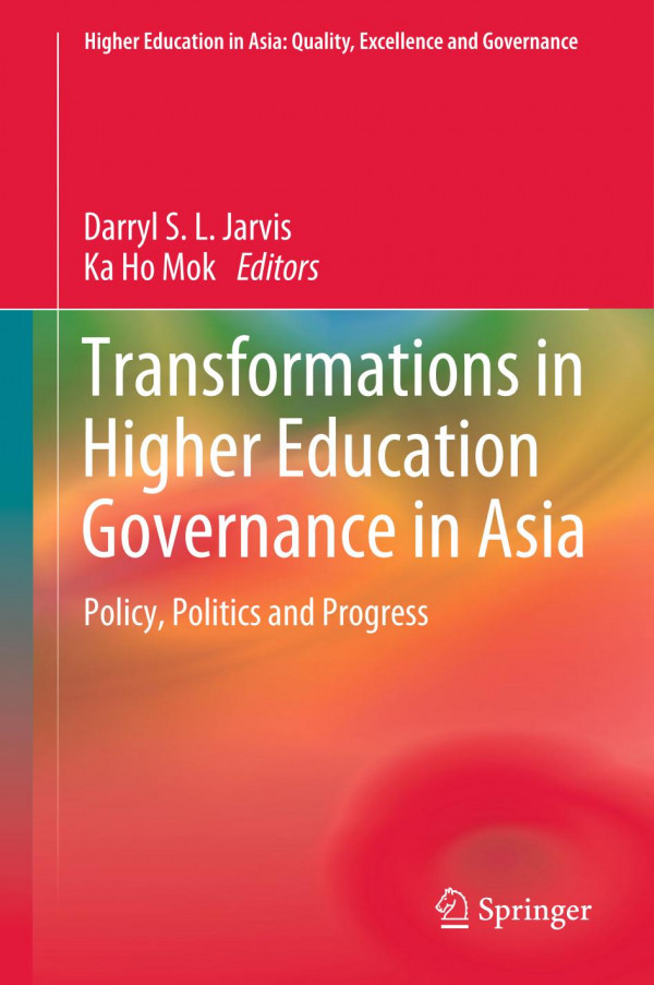 Transformations In Higher Education Governance In Asia Policy Politics And Progress 1st Ed 2019 Darryl S L Jarvis
