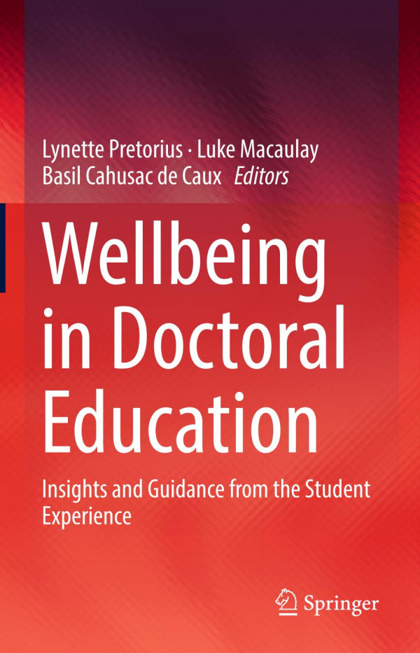 Wellbeing In Doctoral Education Insights And Guidance From The Student Experience 1st Ed 2019 Lynette Pretorius