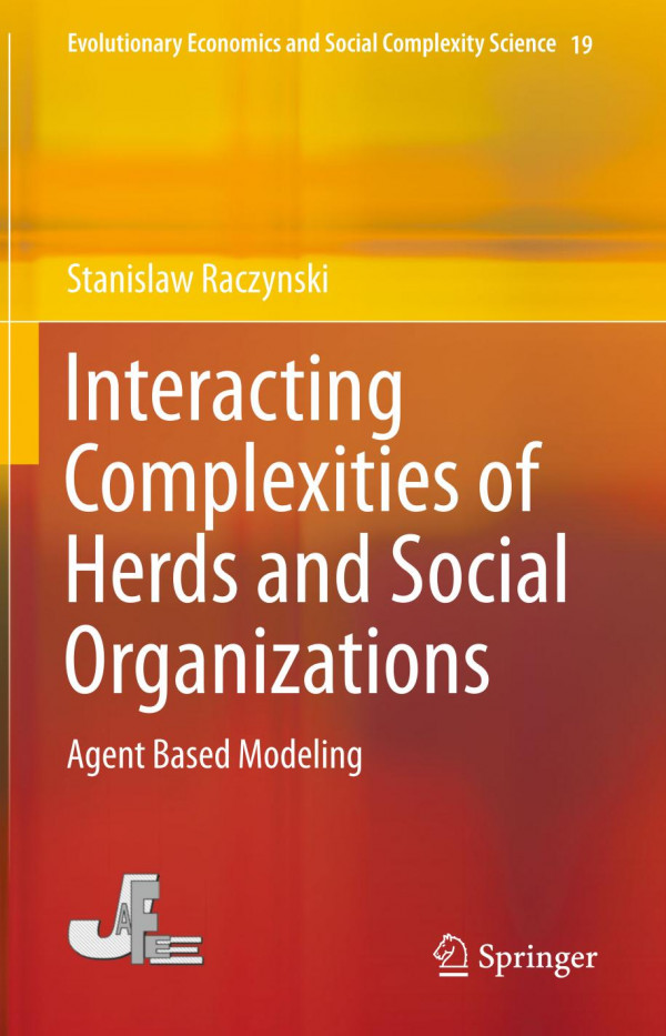 Interacting Complexities Of Herds And Social Organizations Agent Based Modeling 1st Ed 2020 Stanislaw Raczynski