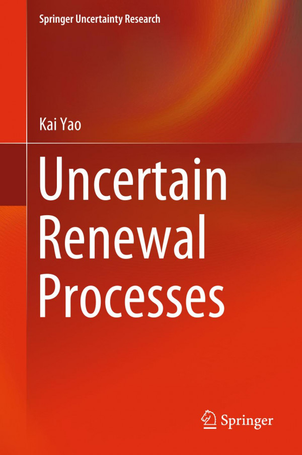 Uncertain Renewal Processes 1st Ed 2019 Kai Yao