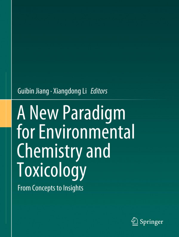 A New Paradigm For Environmental Chemistry And Toxicology From Concepts To Insights 1st Ed 2020 Guibin Jiang