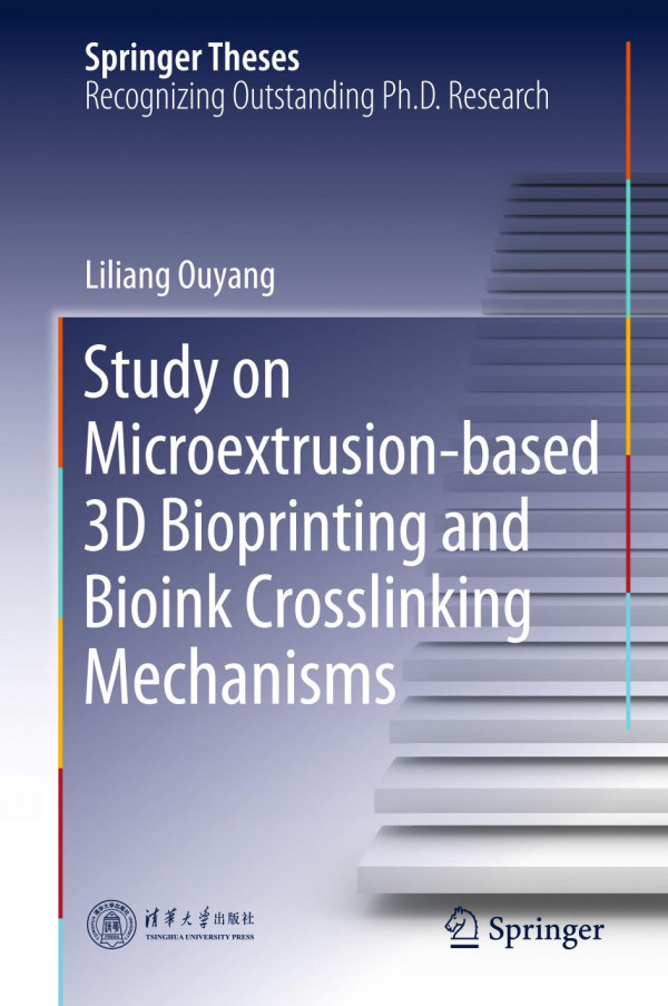 Study On Microextrusionbased 3d Bioprinting And Bioink Crosslinking Mechanisms 1st Ed 2019 Liliang Ouyang