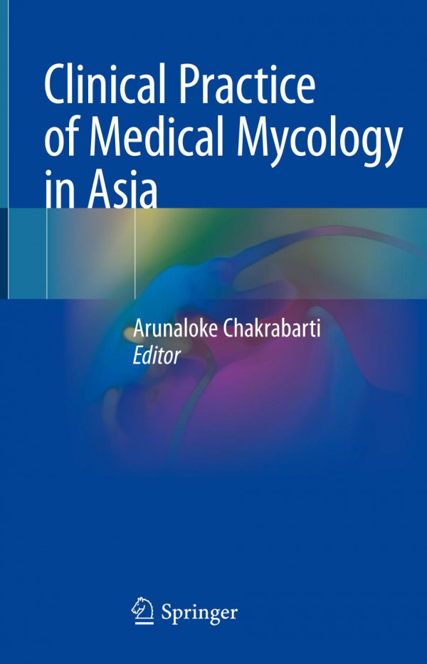 Clinical Practice Of Medical Mycology In Asia 1st Ed 2020 Arunaloke Chakrabarti