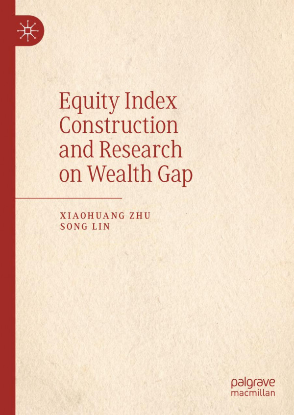 Equity Index Construction And Research On Wealth Gap 1st Ed 2019 Xiaohuang Zhu