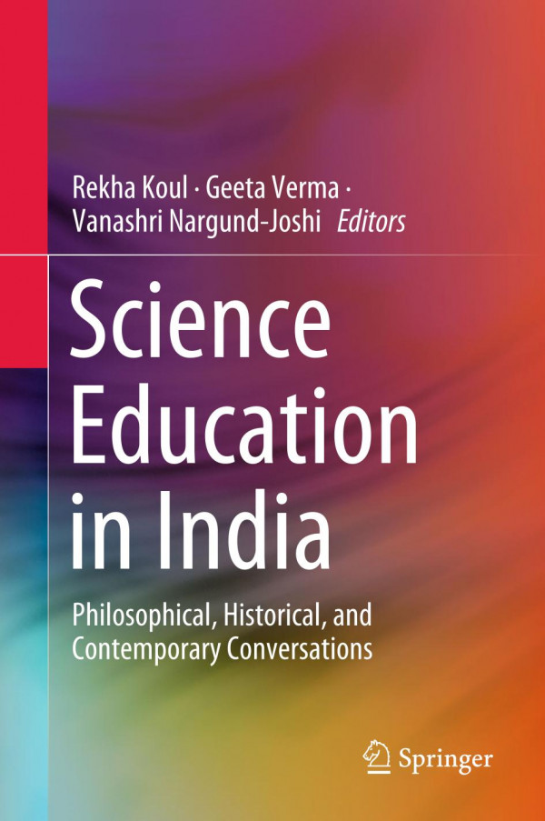 Science Education In India Philosophical Historical And Contemporary Conversations 1st Ed 2019 Rekha Koul