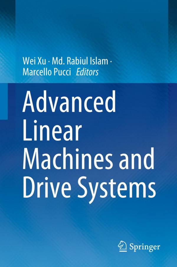 Advanced Linear Machines And Drive Systems 1st Ed 2019 Wei Xu