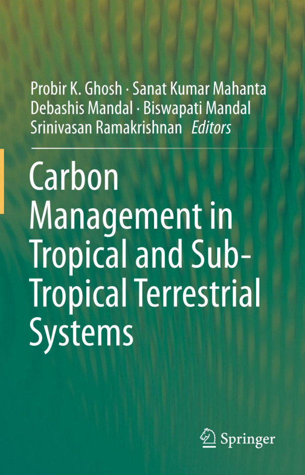 Carbon Management In Tropical And Subtropical Terrestrial Systems 1st Ed 2020 Probir K Ghosh